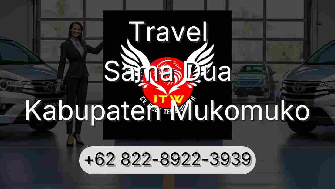Travel Sama Dua Kabupaten Mukomuko