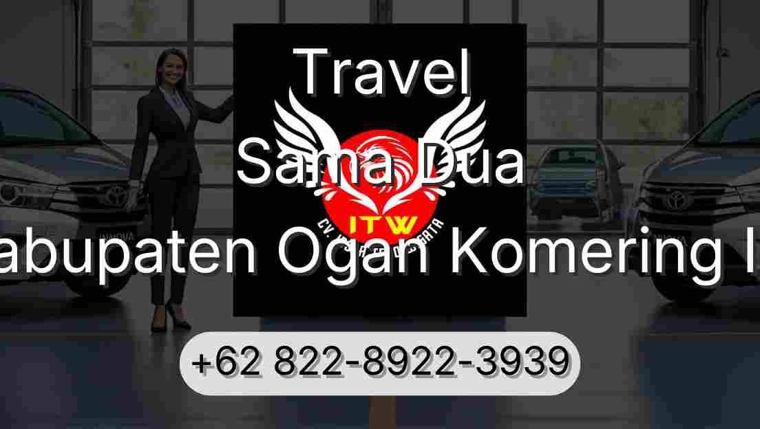 Travel Sama Dua Kabupaten Ogan Komering Ilir