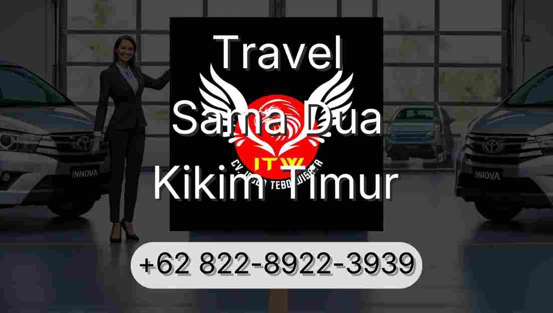 Travel Sama Dua Kikim Timur