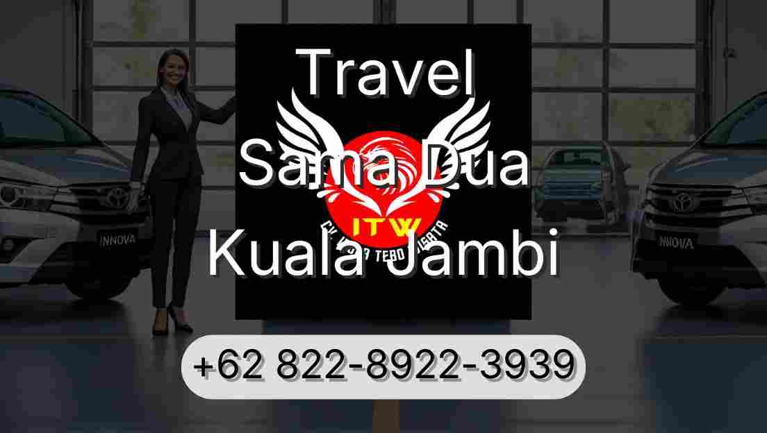 Travel Sama Dua Kuala Jambi