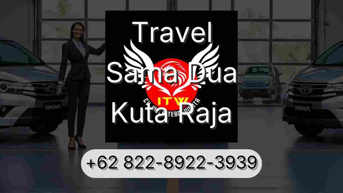 Travel Sama Dua Kuta Raja