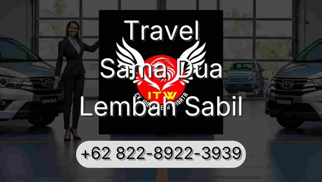 Travel Sama Dua Lembah Sabil