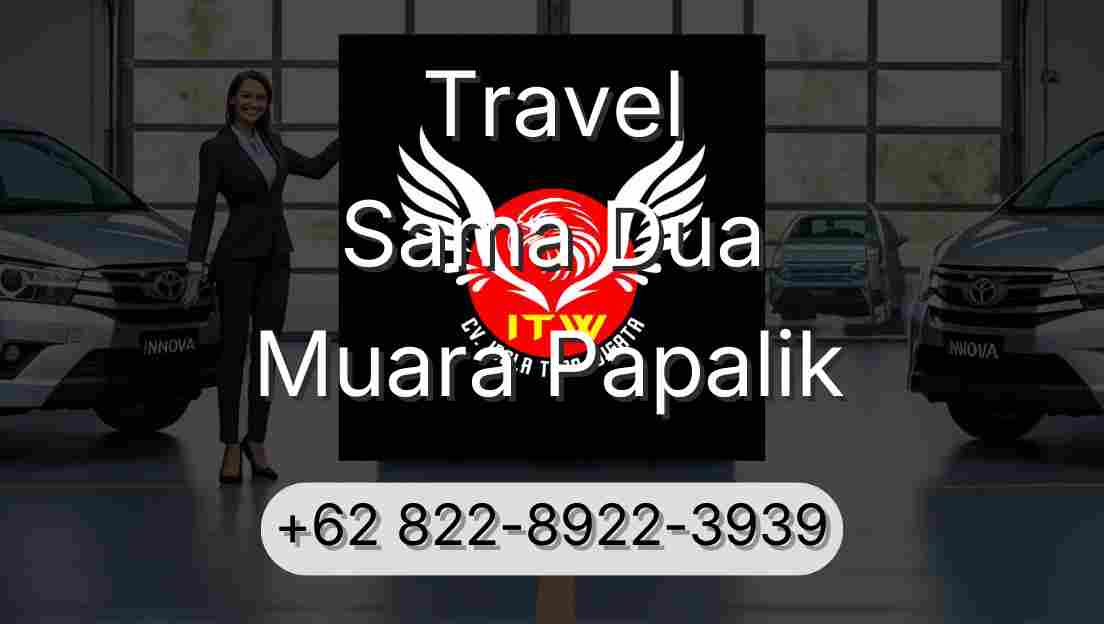 Travel Sama Dua Muara Papalik