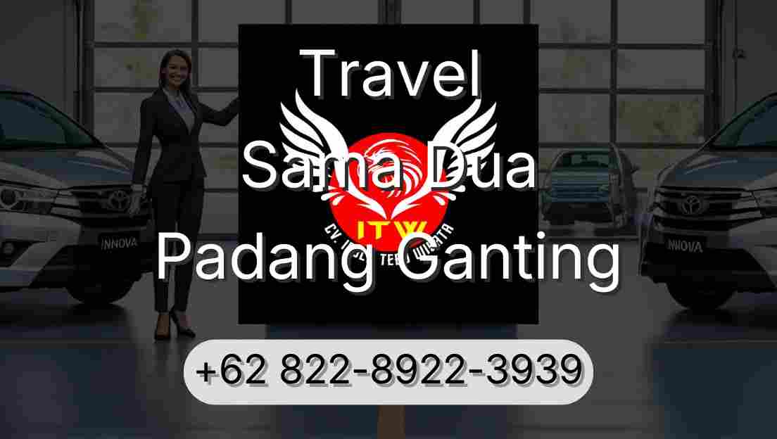 Travel Sama Dua Padang Ganting