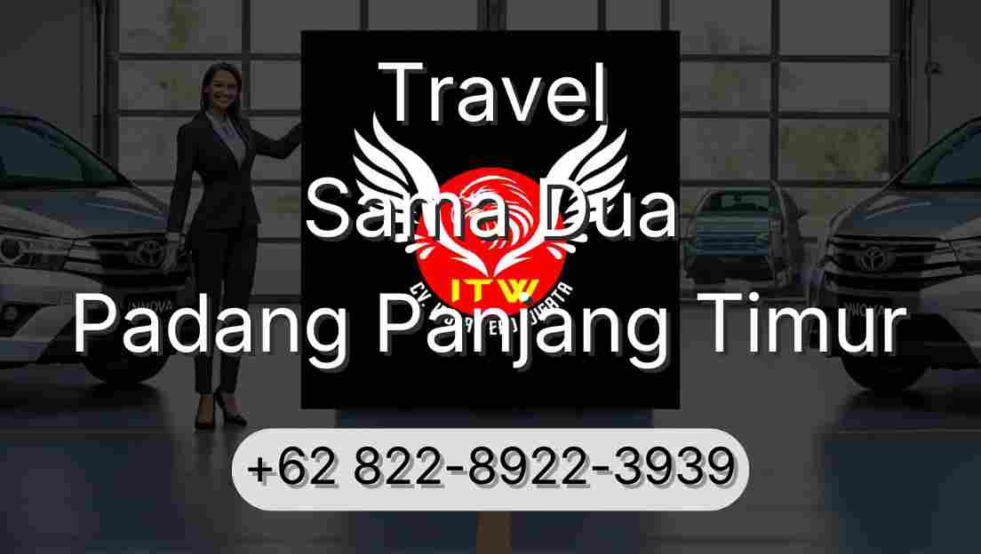 Travel Sama Dua Padang Panjang Timur