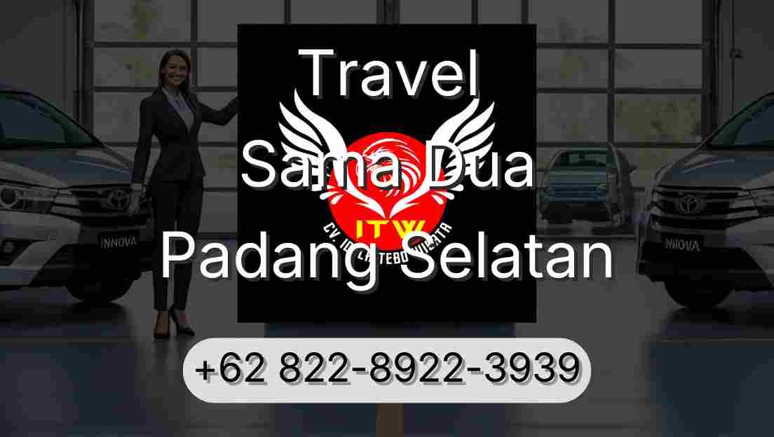 Travel Sama Dua Padang Selatan