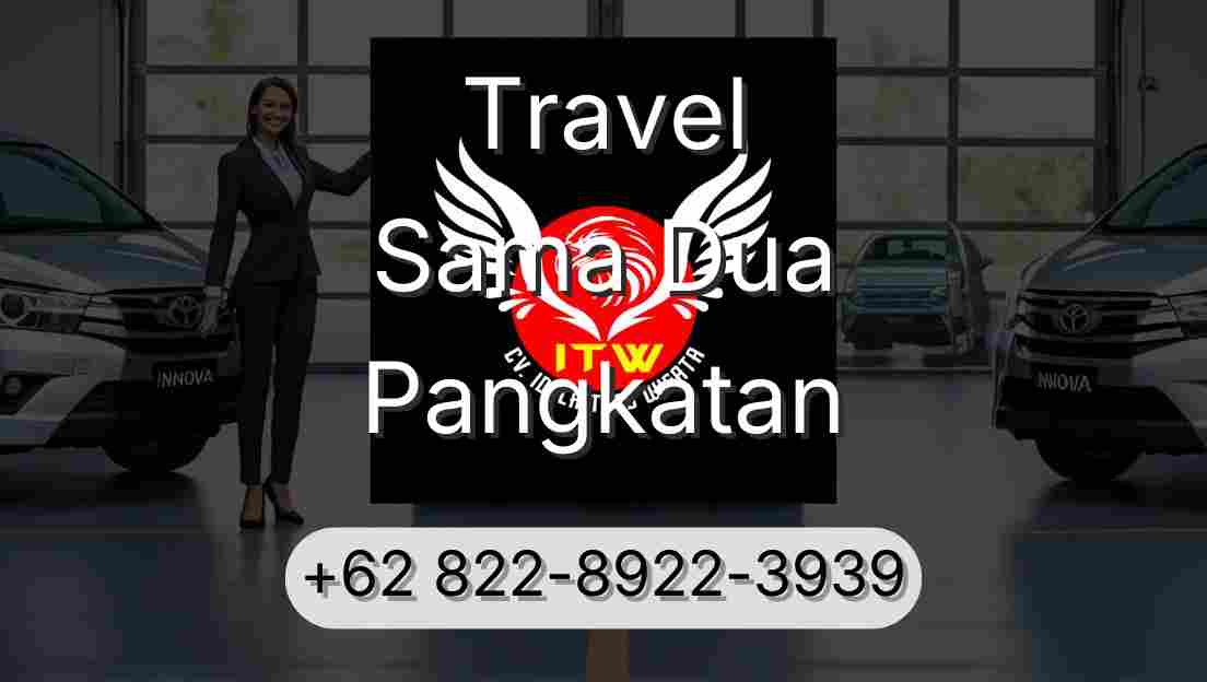 Travel Sama Dua Pangkatan