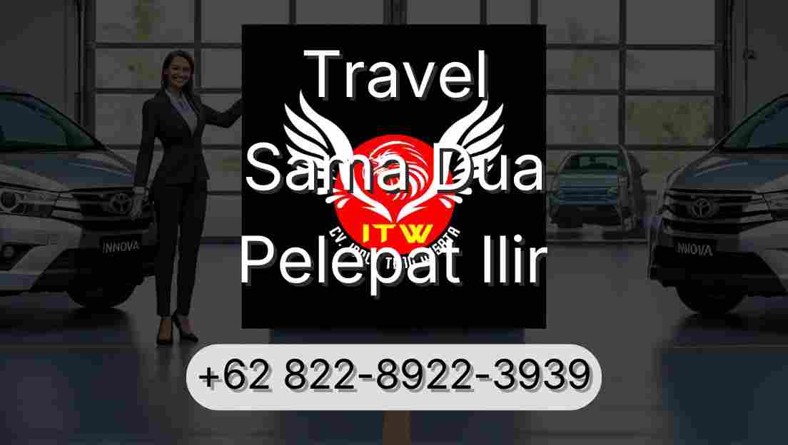 Travel Sama Dua Pelepat Ilir