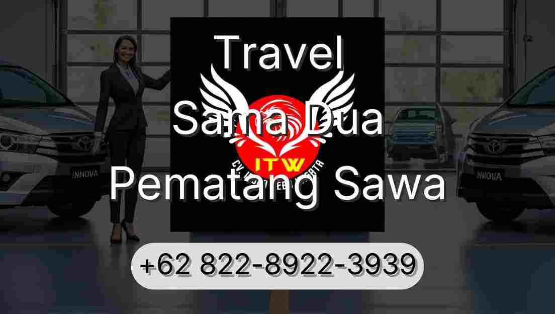 Travel Sama Dua Pematang Sawa
