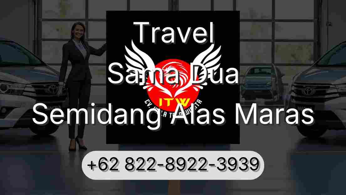 Travel Sama Dua Semidang Alas Maras