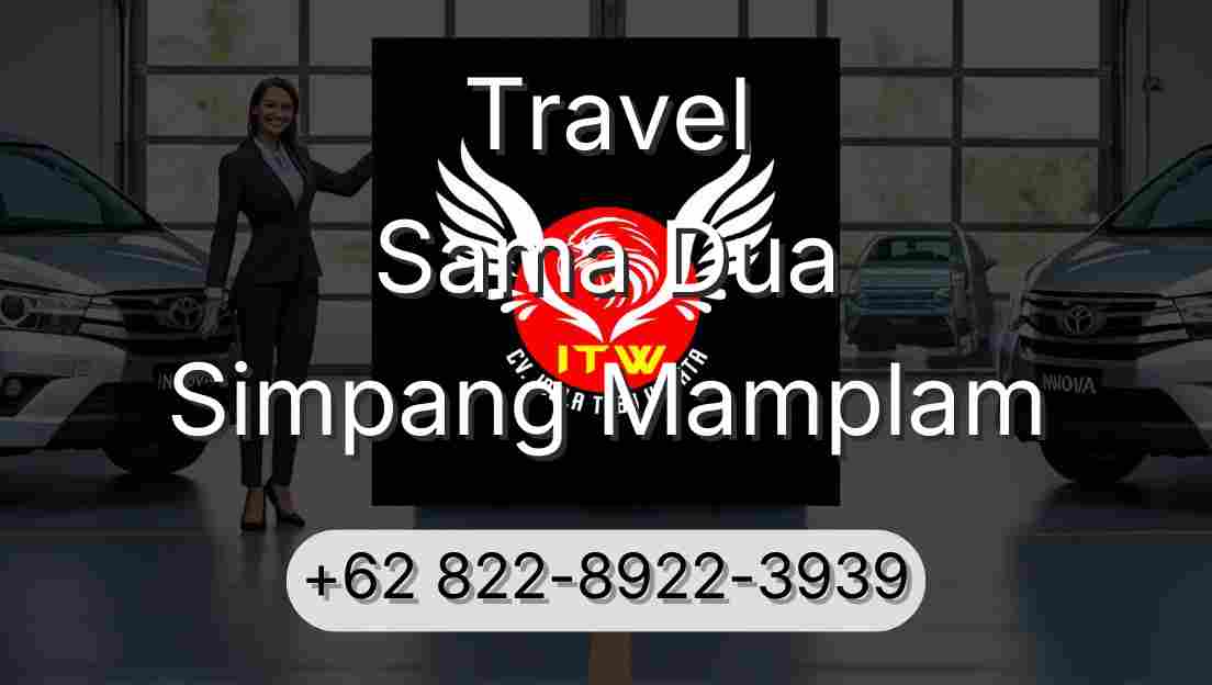 Travel Sama Dua Simpang Mamplam