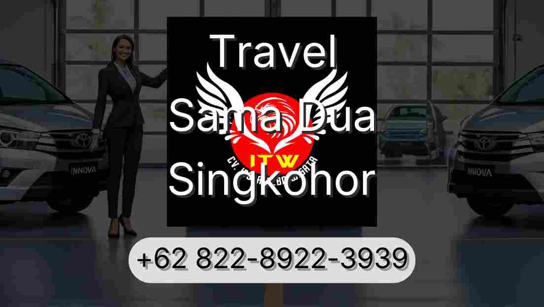 Travel Sama Dua Singkohor