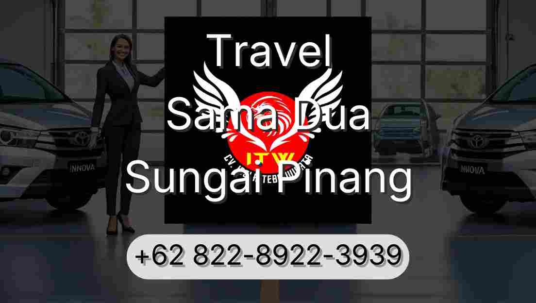 Travel Sama Dua Sungai Pinang