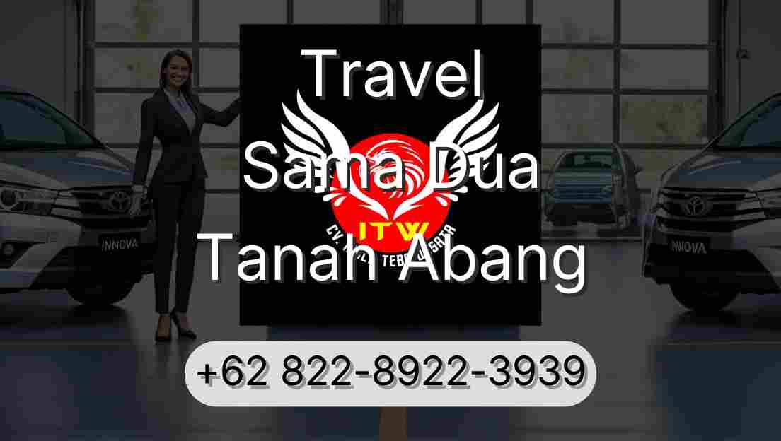 Travel Sama Dua Tanah Abang