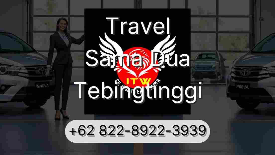 Travel Sama Dua Tebingtinggi