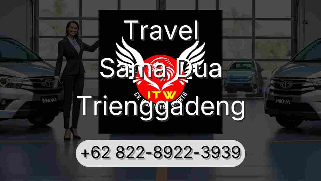 Travel Sama Dua Trienggadeng