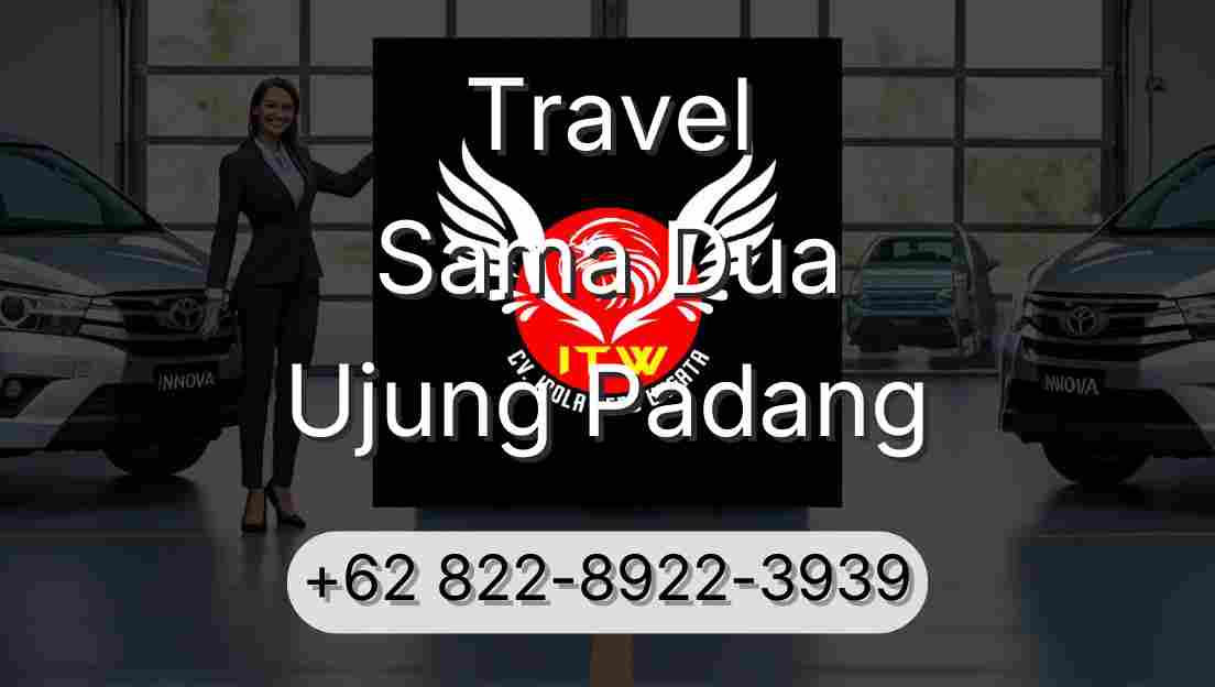 Travel Sama Dua Ujung Padang