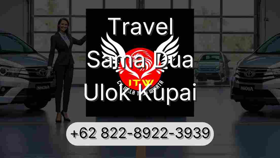 Travel Sama Dua Ulok Kupai