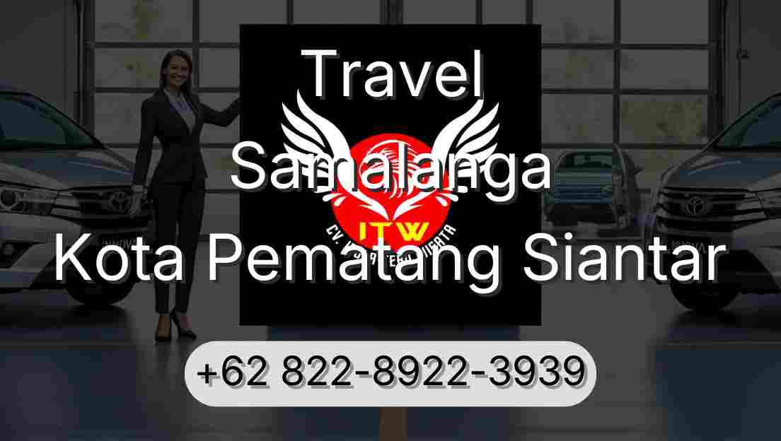 Travel Samalanga Kota Pematang Siantar