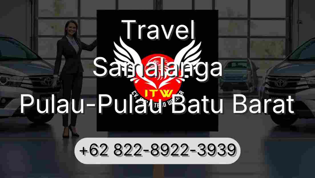 Travel Samalanga Pulau-Pulau Batu Barat