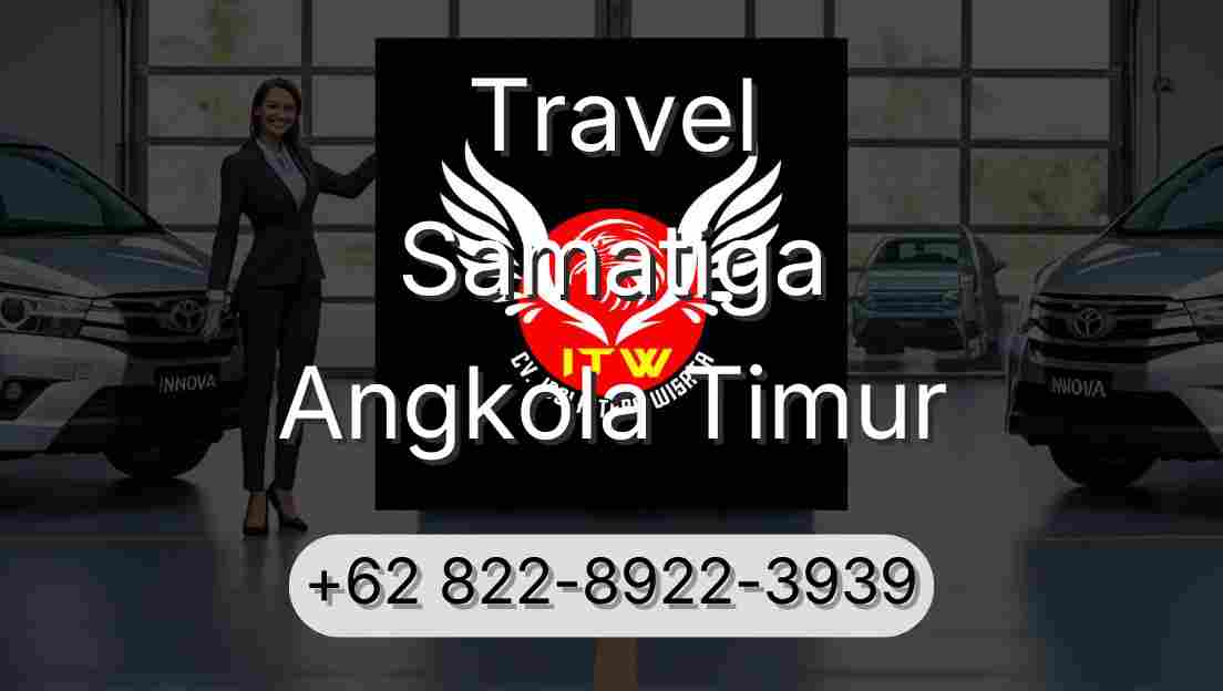 Travel Samatiga Angkola Timur