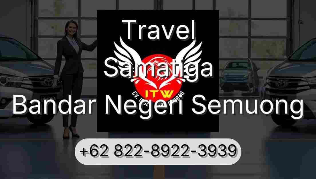 Travel Samatiga Bandar Negeri Semuong