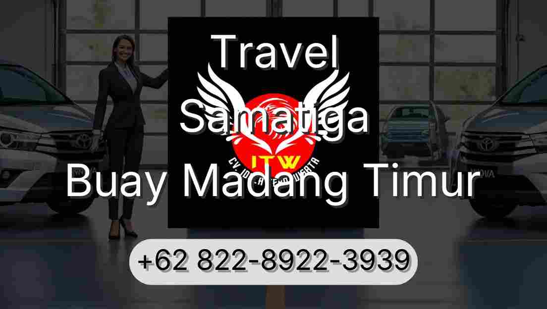Travel Samatiga Buay Madang Timur