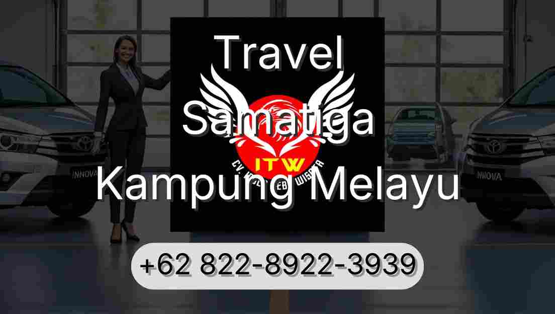 Travel Samatiga Kampung Melayu