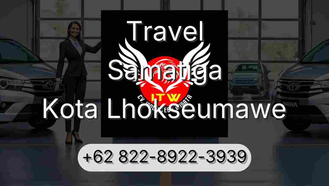 Travel Samatiga Kota Lhokseumawe