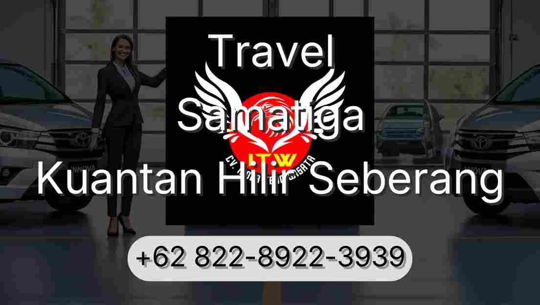 Travel Samatiga Kuantan Hilir Seberang