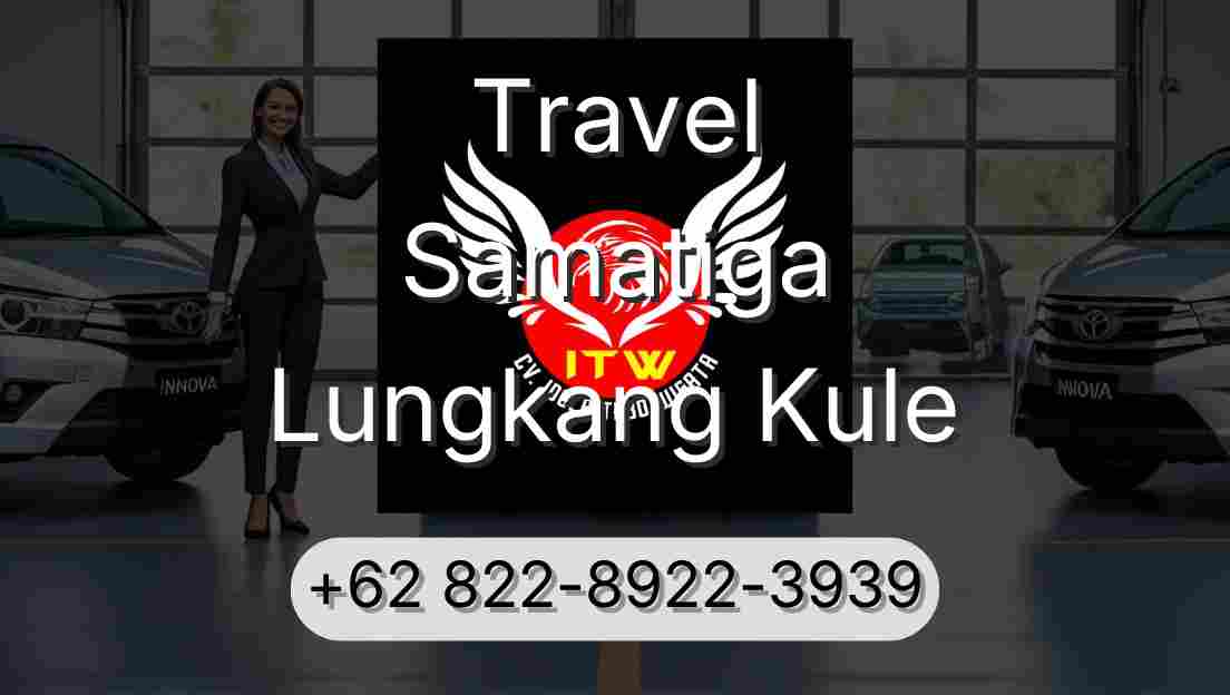 Travel Samatiga Lungkang Kule