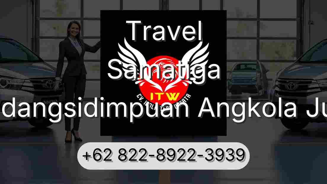Travel Samatiga Padangsidimpuan Angkola Julu