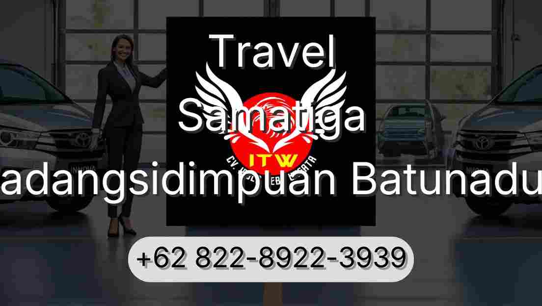 Travel Samatiga Padangsidimpuan Batunadua