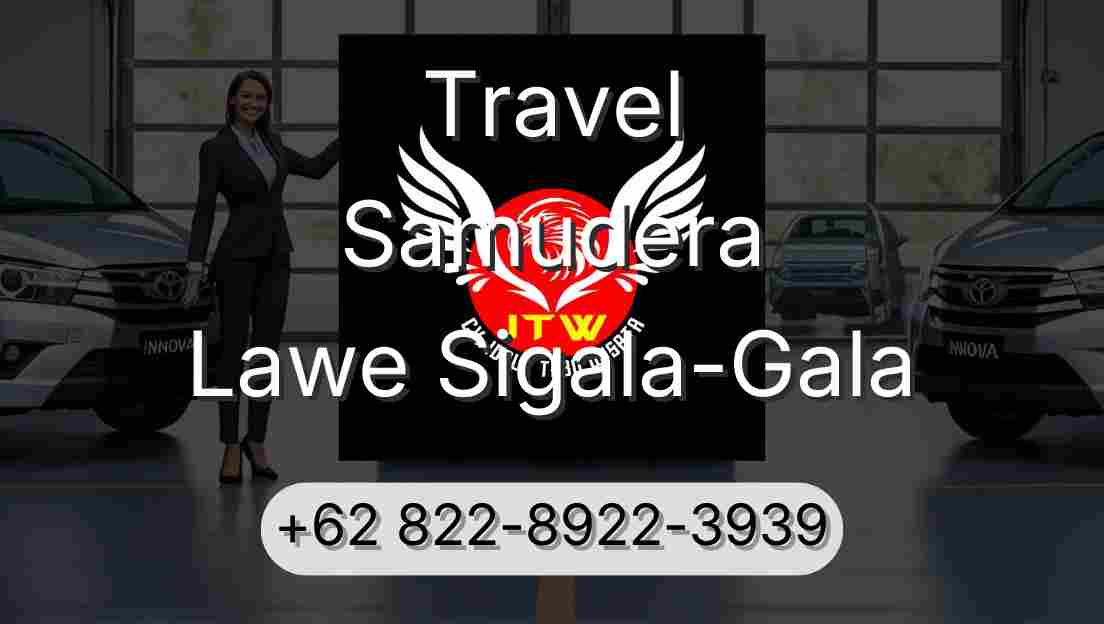 Travel Samudera Lawe Sigala-Gala