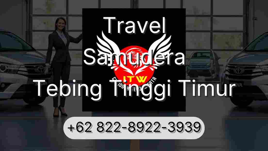 Travel Samudera Tebing Tinggi Timur