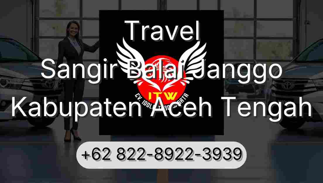 Travel Sangir Balai Janggo Kabupaten Aceh Tengah