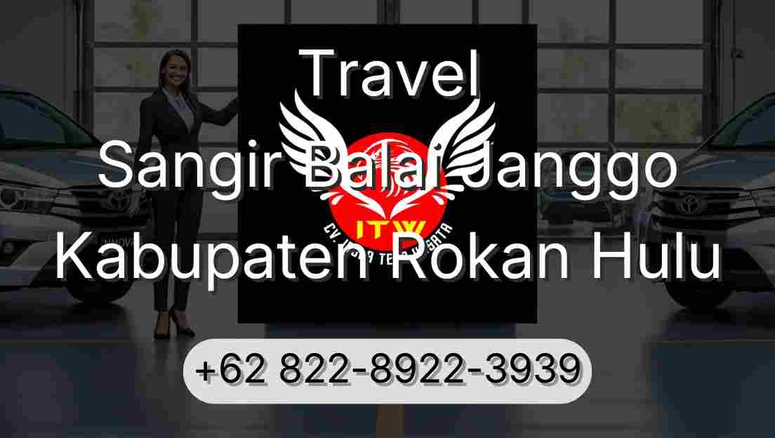 Travel Sangir Balai Janggo Kabupaten Rokan Hulu