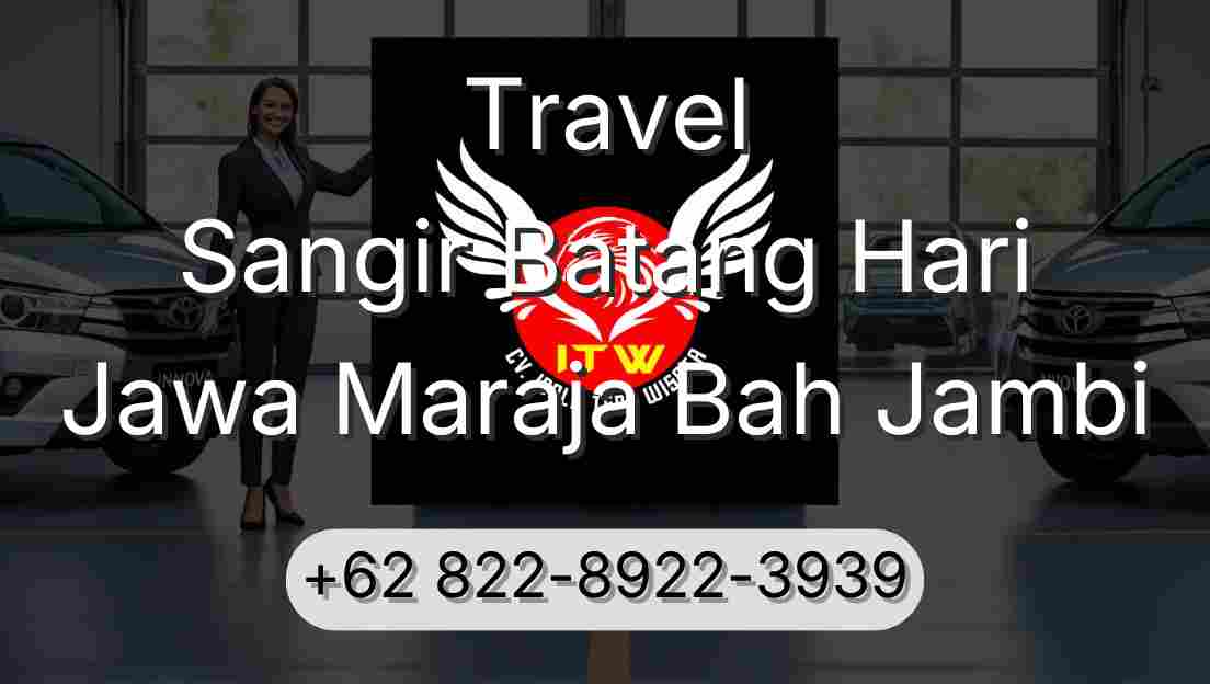 Travel Sangir Batang Hari Jawa Maraja Bah Jambi