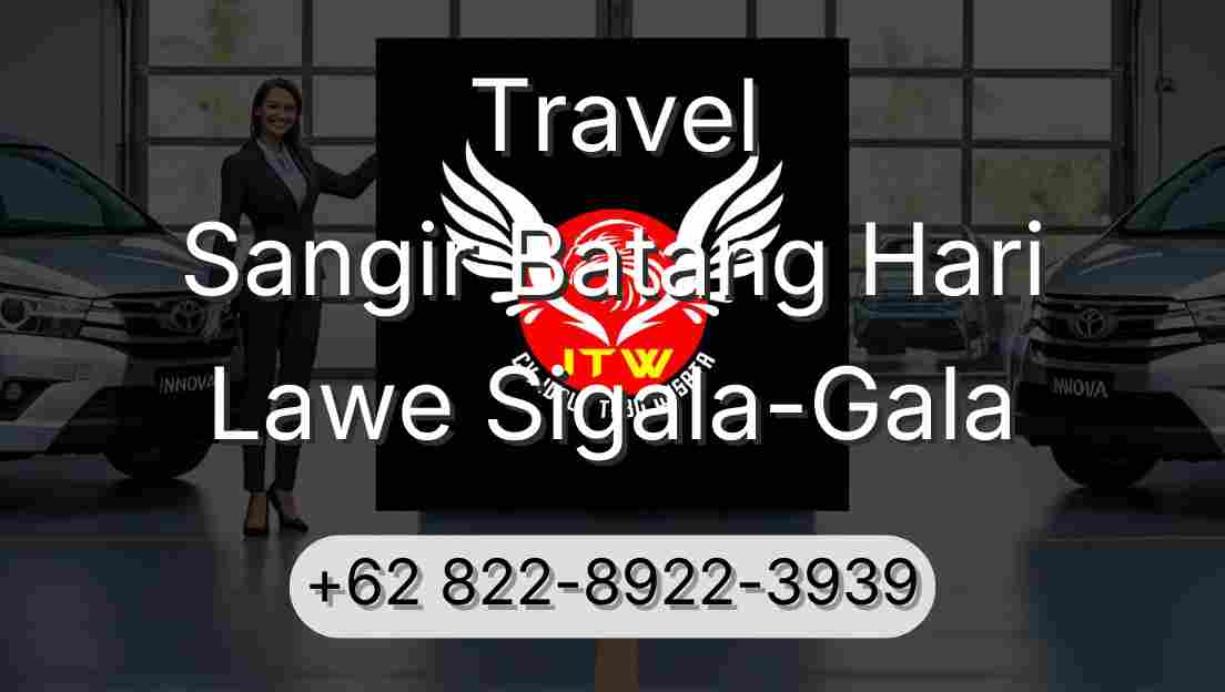 Travel Sangir Batang Hari Lawe Sigala-Gala