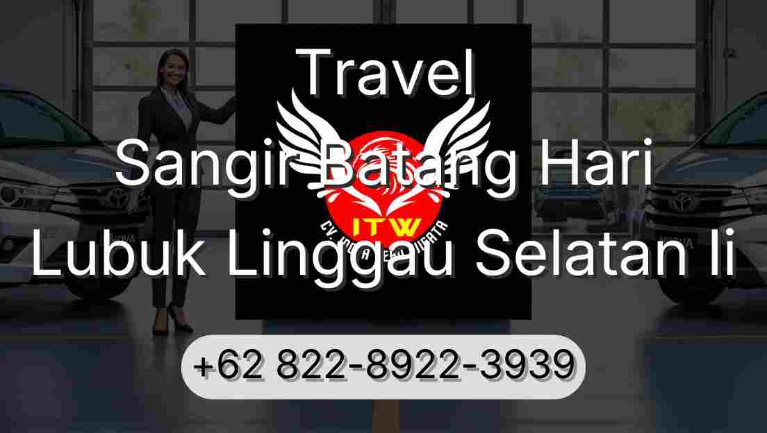 Travel Sangir Batang Hari Lubuk Linggau Selatan Ii
