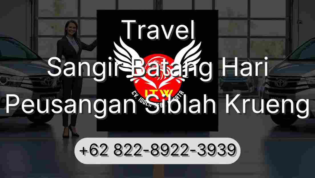 Travel Sangir Batang Hari Peusangan Siblah Krueng