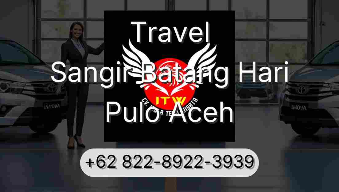 Travel Sangir Batang Hari Pulo Aceh