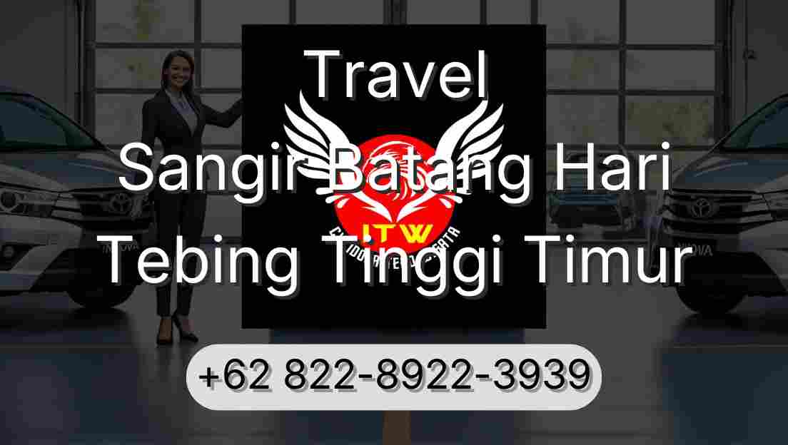 Travel Sangir Batang Hari Tebing Tinggi Timur