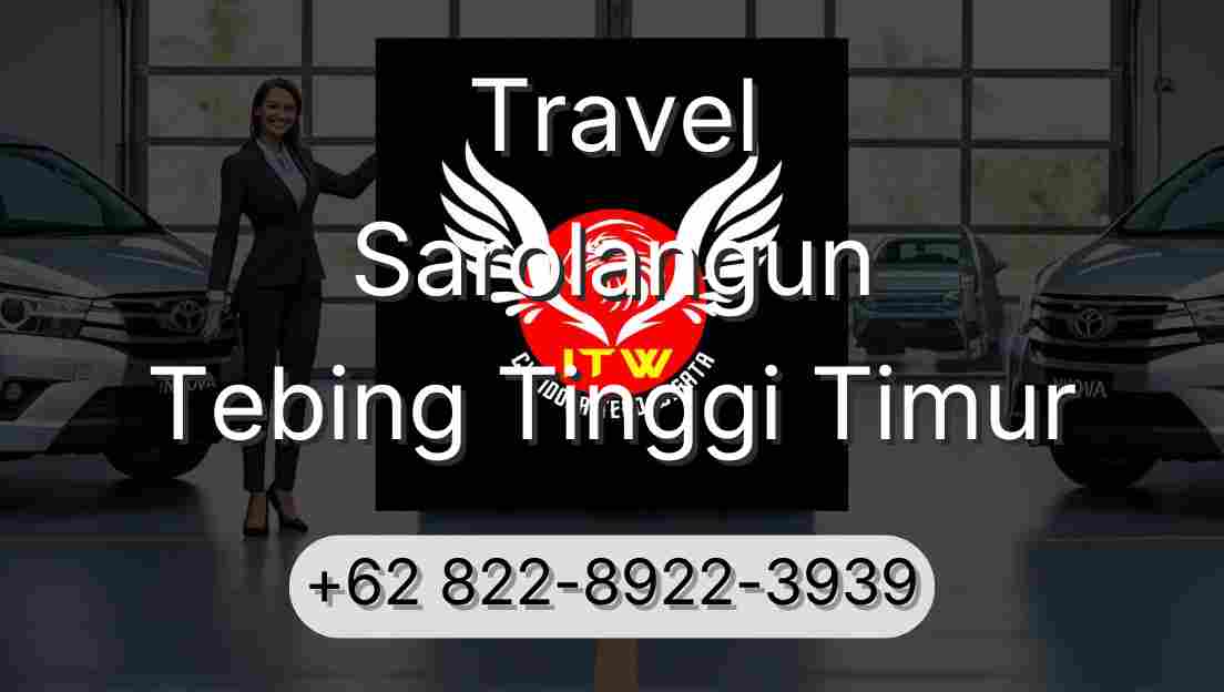 Travel Sarolangun Tebing Tinggi Timur