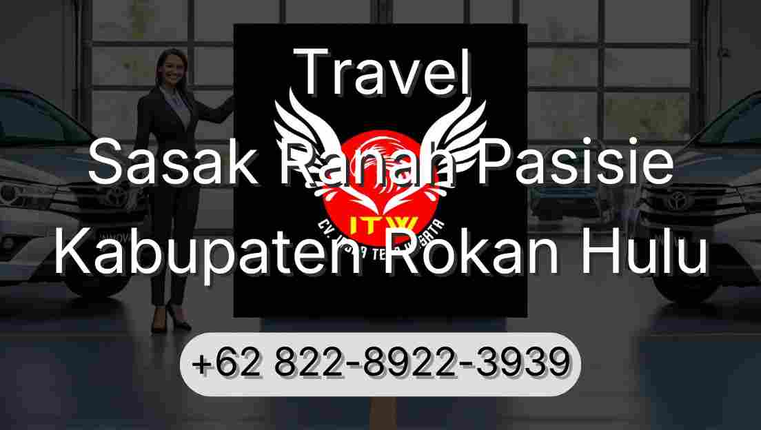 Travel Sasak Ranah Pasisie Kabupaten Rokan Hulu