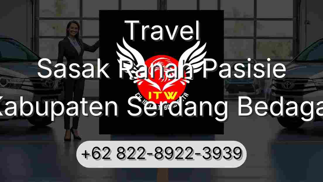 Travel Sasak Ranah Pasisie Kabupaten Serdang Bedagai