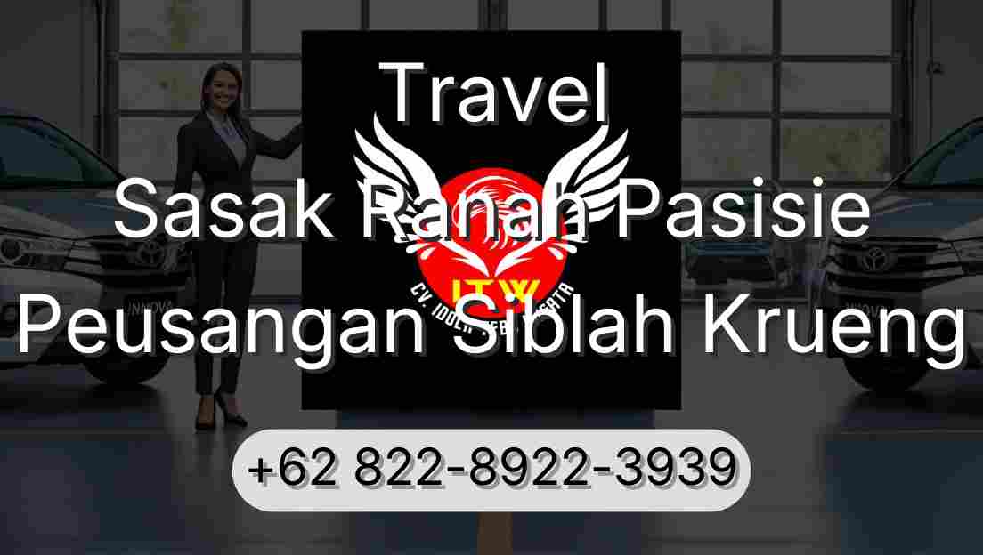 Travel Sasak Ranah Pasisie Peusangan Siblah Krueng