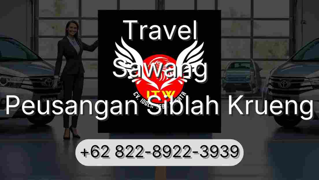 Travel Sawang Peusangan Siblah Krueng