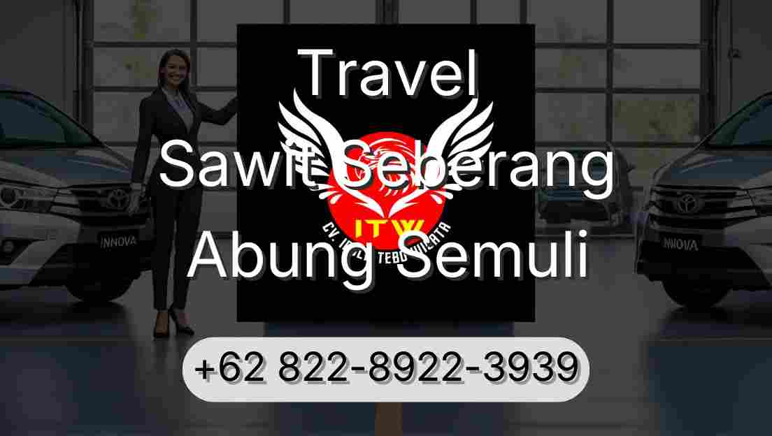 Travel Sawit Seberang Abung Semuli