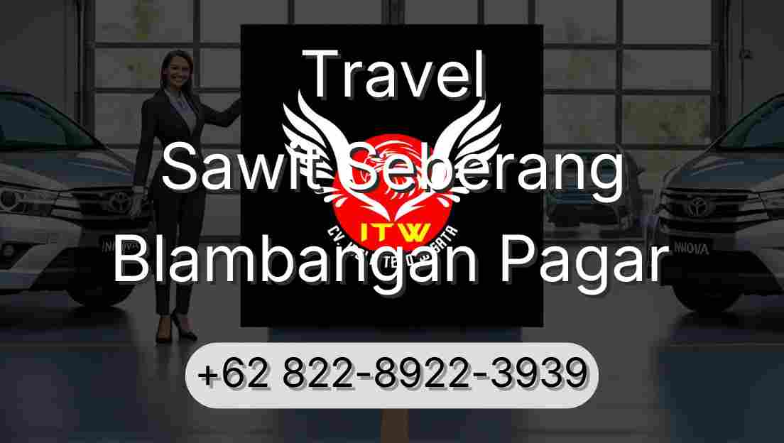 Travel Sawit Seberang Blambangan Pagar